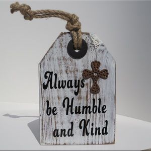 Wooden accent tag. Always be humble and kind